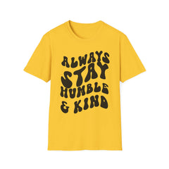 Inspirational Printed English quotes  Unisex Softstyle T-Shirt - 'Always Stay Humble & Kind'